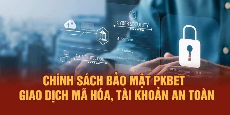 Chính sách bảo mật PKBET – Giao dịch mã hóa, tài khoản an toàn