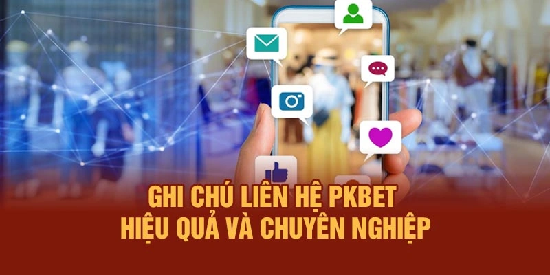 Ghi chú liên hệ PKBET hiệu quả và chuyên nghiệp