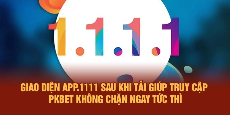 Giao diện app.1111 sau khi tải giúp truy cập PKBET không chặn ngay tức thì