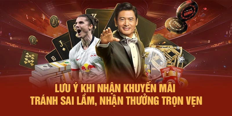 Lưu ý khi nhận khuyến mãi – Tránh sai lầm, nhận thưởng trọn vẹn