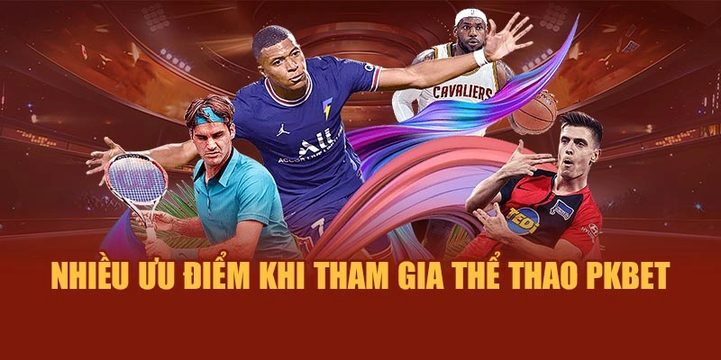 Nhiều ưu điểm khi tham gia thể thao PKBET
