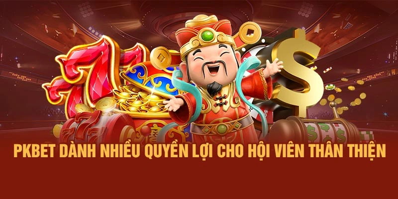 PKBET dành nhiều quyền lợi cho hội viên thân thiện