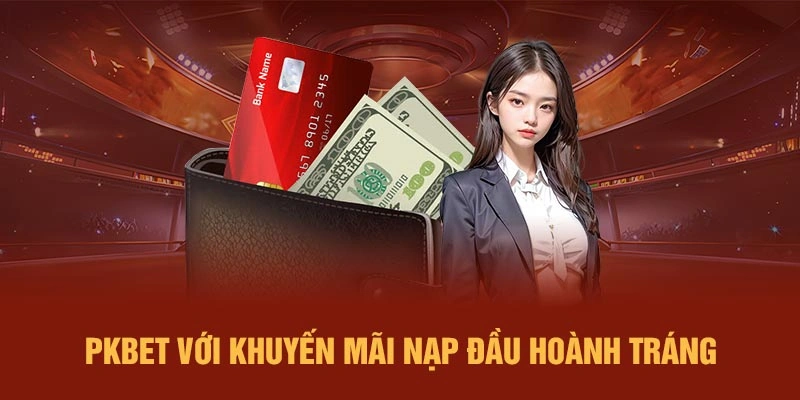 PKBET với khuyến mãi nạp đầu hoành tráng