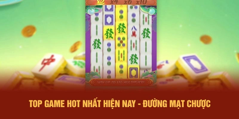 Top Game Nổ Hũ Hot Nhất Hiện Nay - Đường Mạt Chược